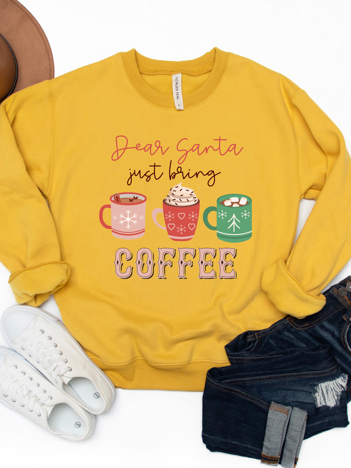 Dear Santa, Just Bring Coffee - Christmas Graphic Sweatshirt