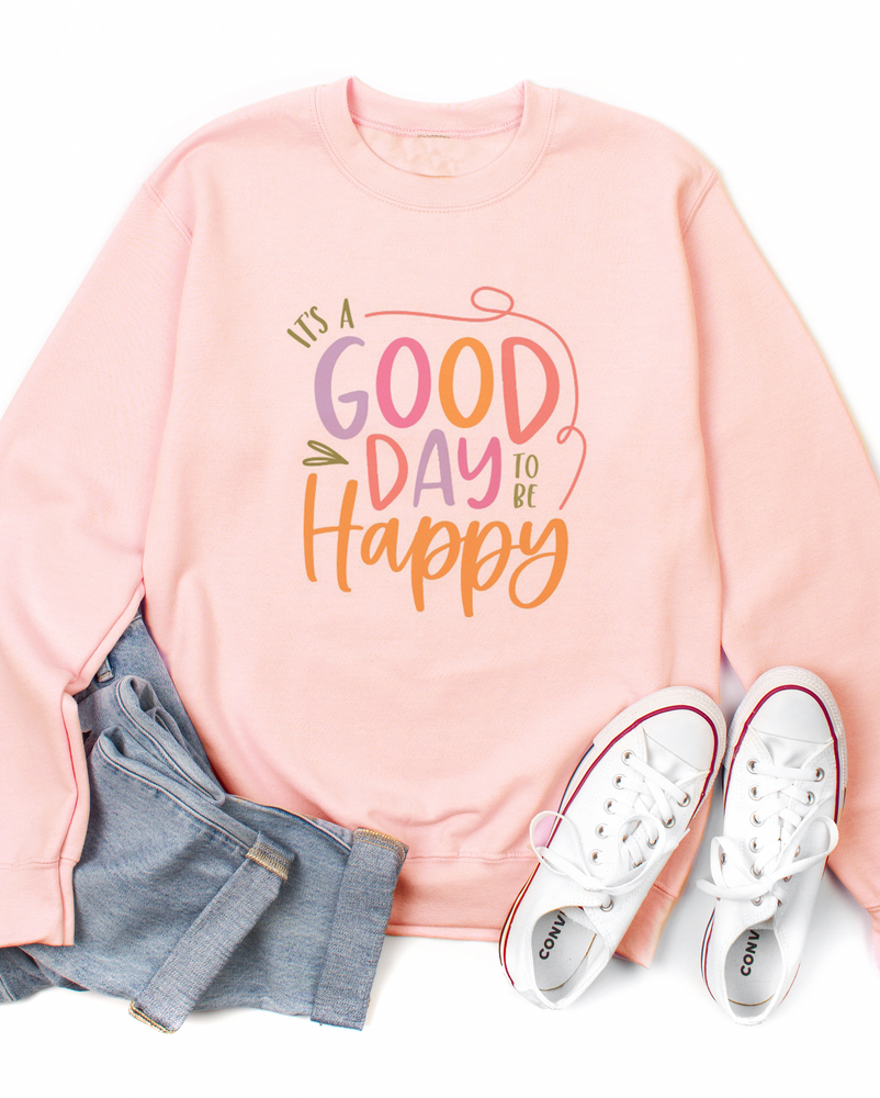 It's A Good Day To Be Happy - Graphic Sweatshirt @happyhemlines