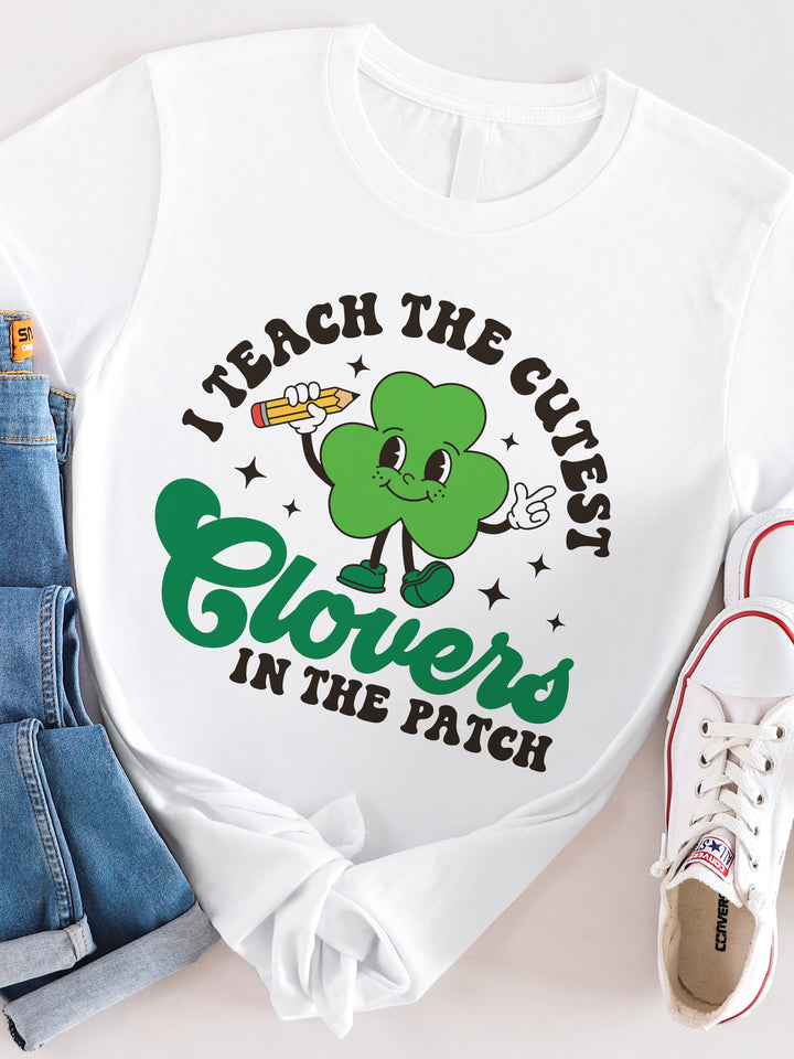 I teach the cutest Clovers in the Patch Graphic Tee