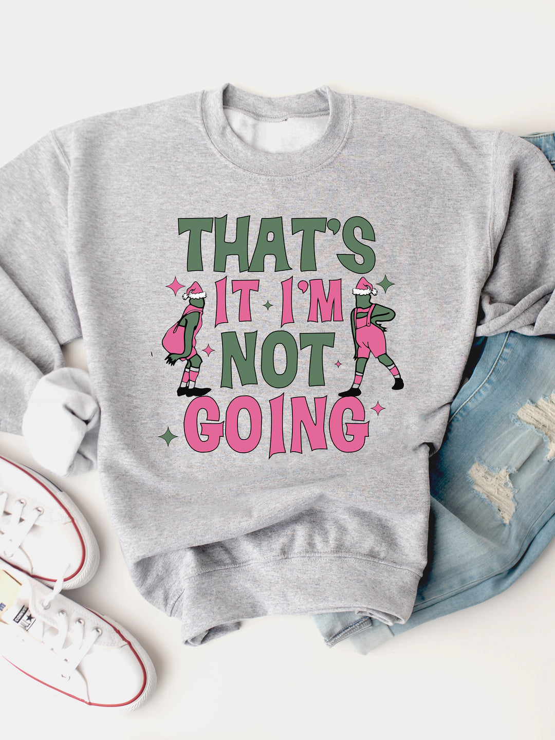 That's It, I'm Not Going - Graphic Sweatshirt