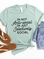 I'm not Anti-Social I'm Just Selectively Social Graphic Tee