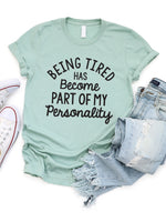 Being tired has become part of my Personality Graphic Tee