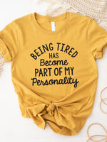 Being tired has become part of my Personality Graphic Tee