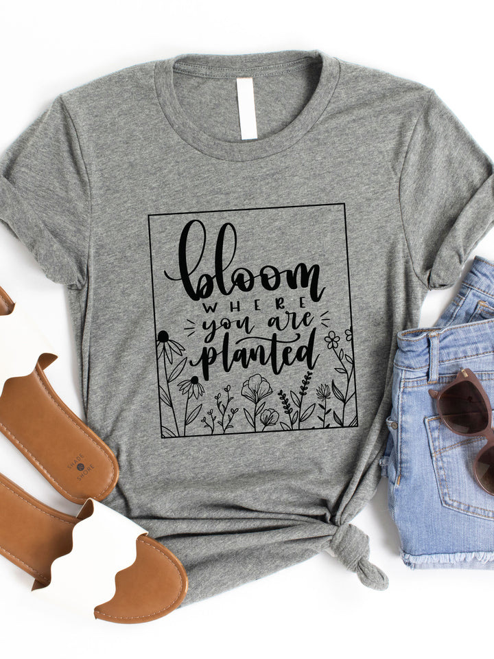 Bloom where you are Planted Graphic Tee