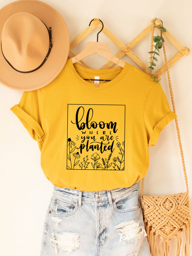 Bloom where you are Planted Graphic Tee