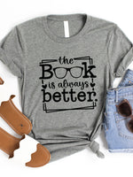 The Book is always Better Graphic Tee