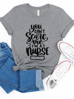 You can't scare me I'm a Nurse Graphic Tee