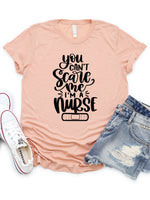 You can't scare me I'm a Nurse Graphic Tee