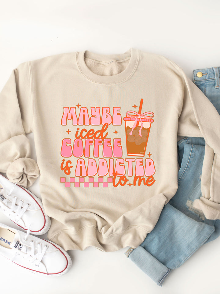 Maybe Iced Coffee is Addicted to Me Graphic Sweatshirt