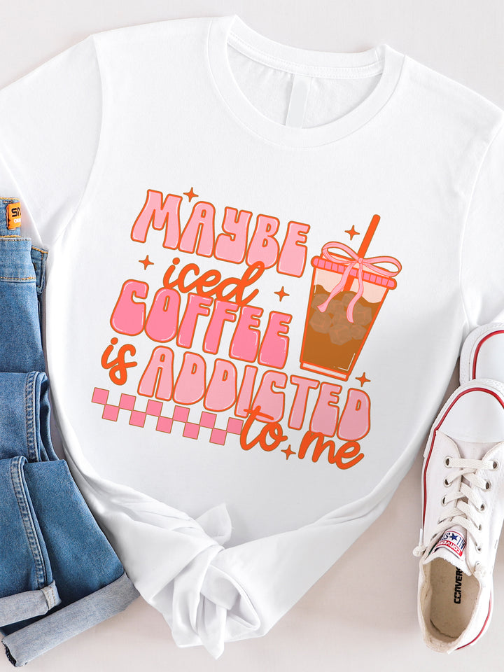 Maybe Iced Coffee is Addicted to Me Graphic Tee