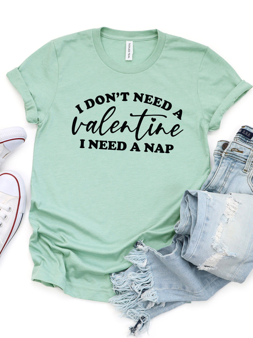 Don't need a Valentine I need a nap Graphic Tee