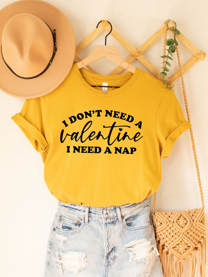 Don't need a Valentine I need a nap Graphic Tee