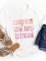 Let Your Dreams Blossom Graphic Tee