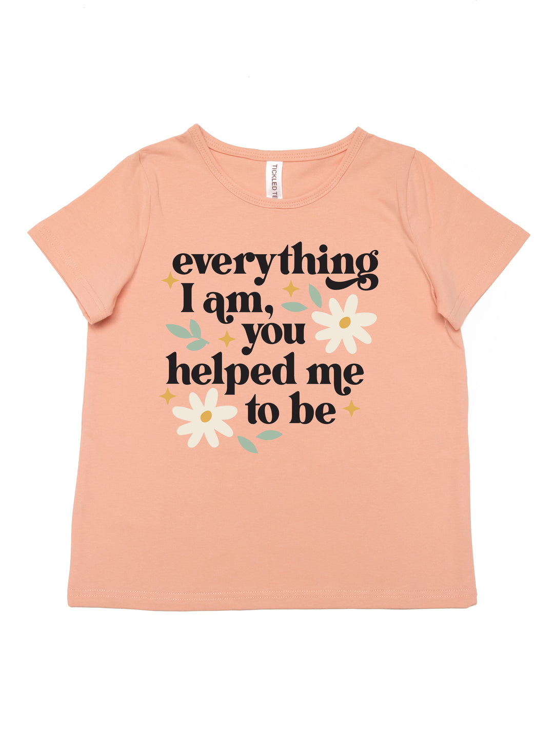 Everything I am, You helped me to be Kids Graphic Tee