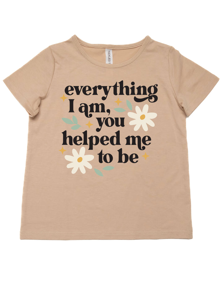 Everything I am, You helped me to be Kids Graphic Tee