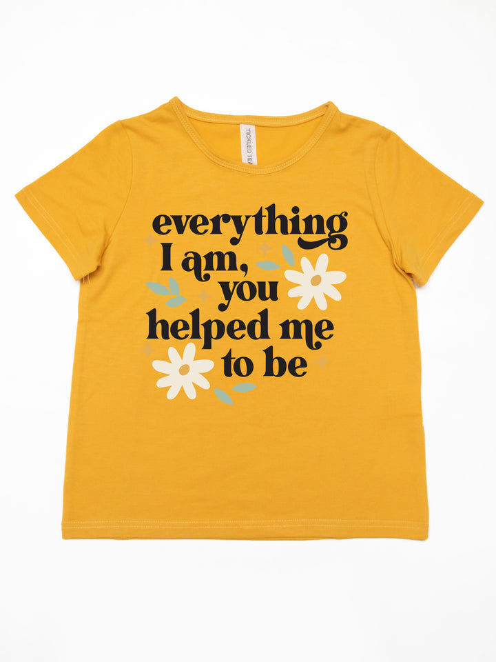 Everything I am, You helped me to be Kids Graphic Tee