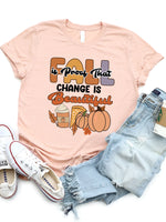 Fall Is Proof That Change Is Beautiful Graphic Tee