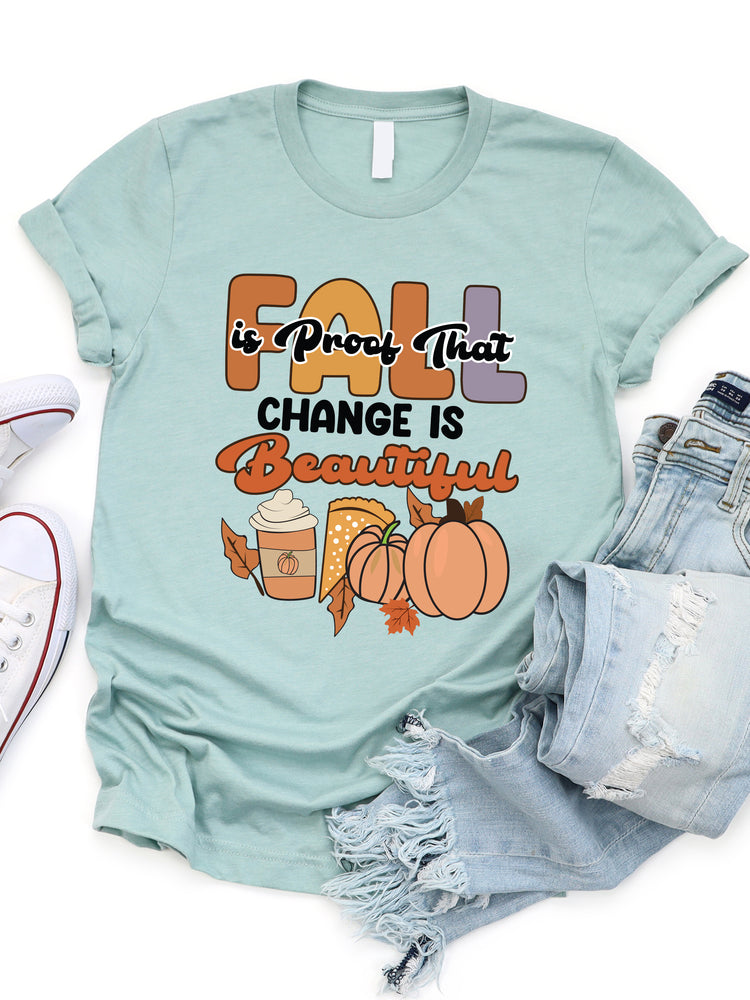 Fall Is Proof That Change Is Beautiful Graphic Tee