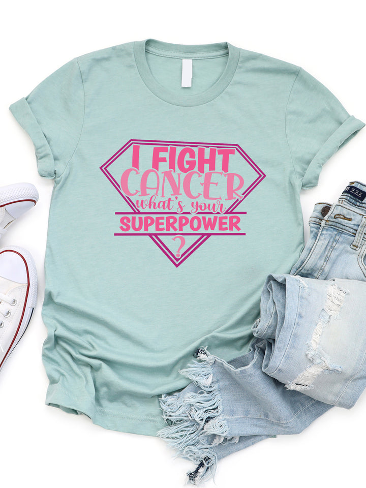 I Fight Cancer, What's Your Superpower Graphic Tee