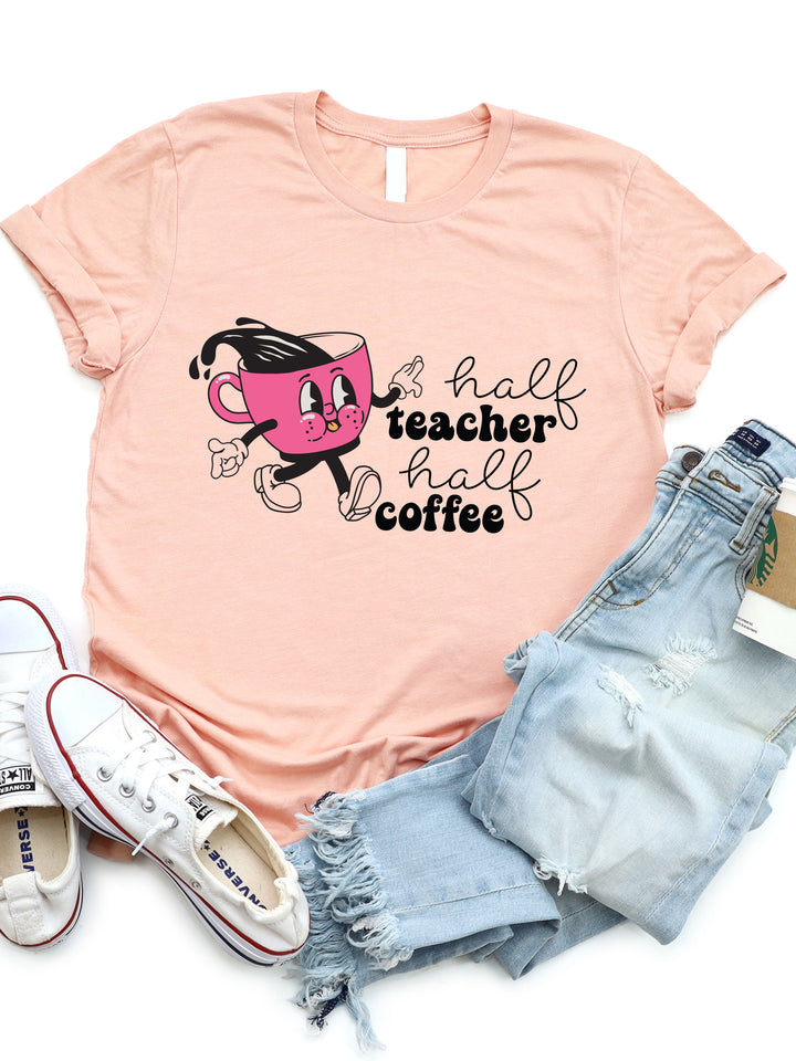 Half Teacher, Half Coffee Graphic Tee