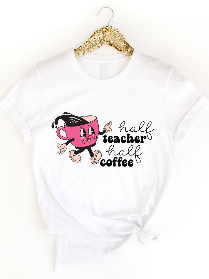 Half Teacher, Half Coffee Graphic Tee