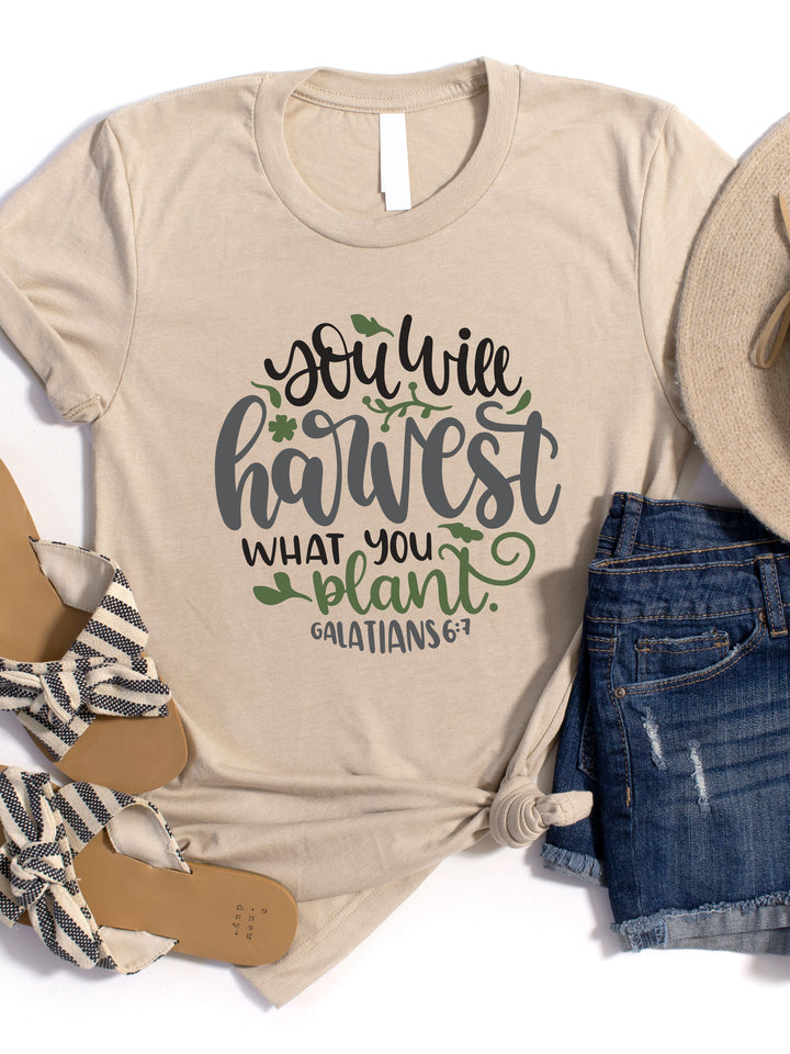 You will harvest what you Plant Graphic Tee