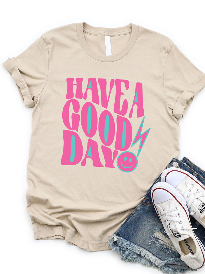 Have a Good Day Graphic Tee