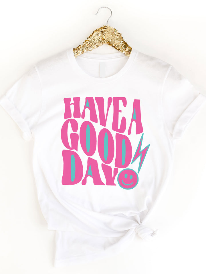 Have a Good Day Graphic Tee