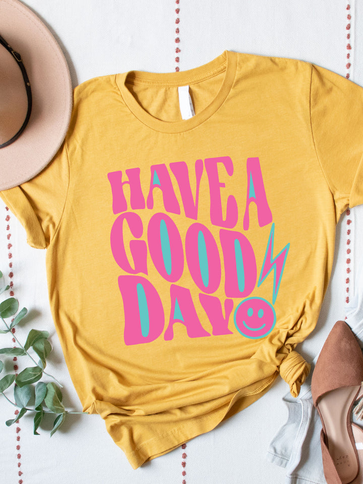 Have a Good Day Graphic Tee