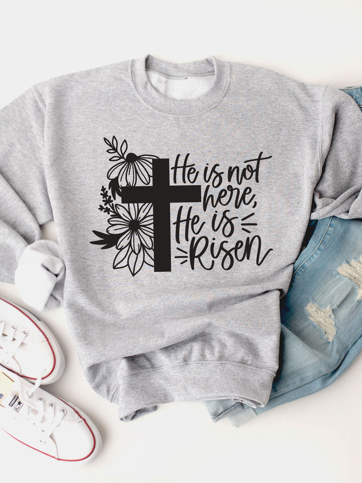 He is not here, He is risen Graphic Sweatshirt