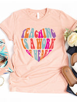 Teaching is a work of Heart Graphic Tee
