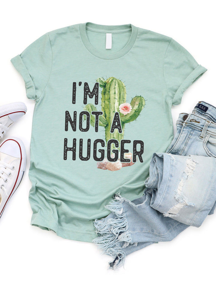 I'm Not A Hugger Graphic Tee