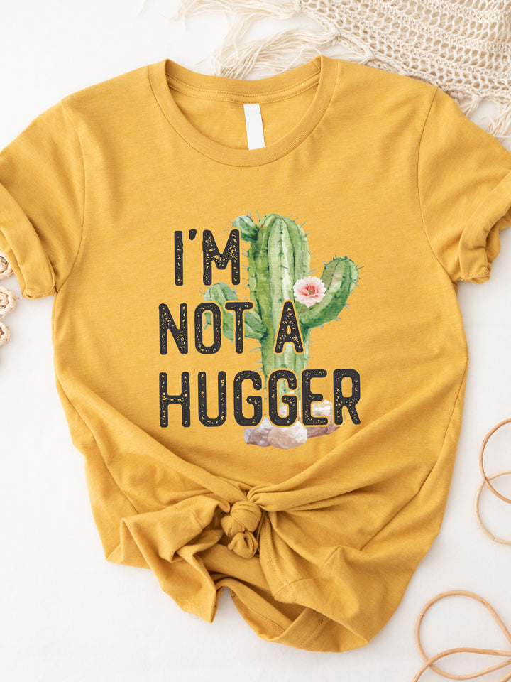 I'm Not A Hugger Graphic Tee