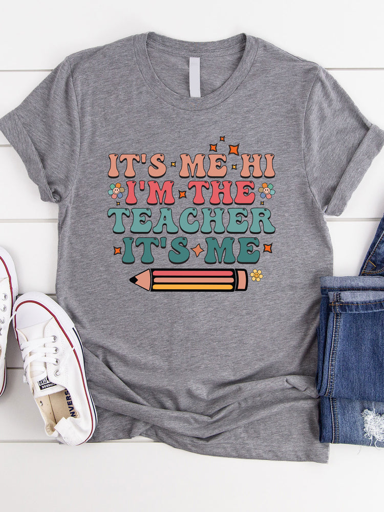 It's Me, Hi, Im The Teacher Graphic Tee