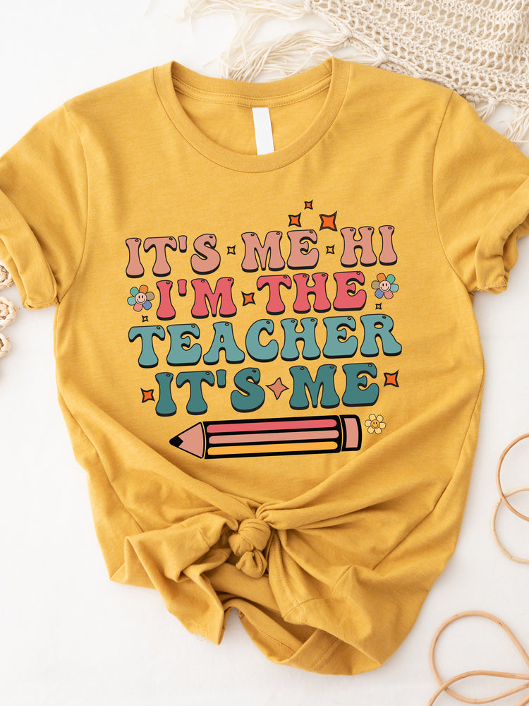 It's Me, Hi, Im The Teacher Graphic Tee