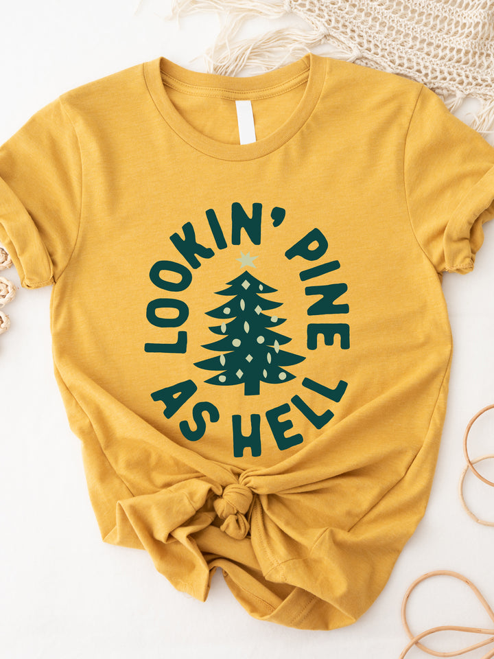 Looking Pine As Hell Graphic Tee