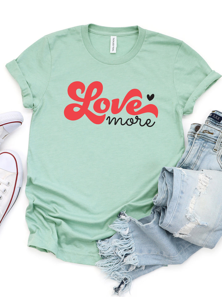 Love More Graphic Tee