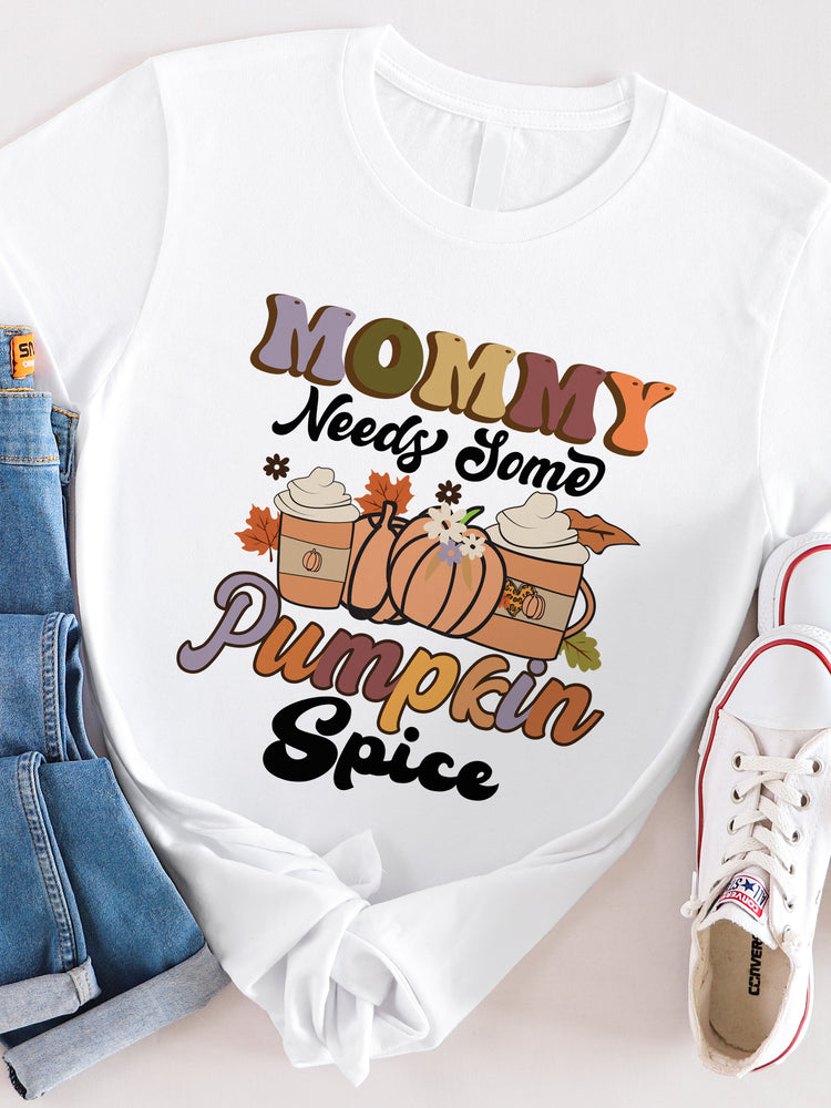 Mommy Needs Some Pumpkin Spice Graphic Tee