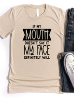 If my mouth doesn't say it, my face will Graphic Tee