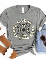 Never Give Up Your Day Dream Graphic Tee