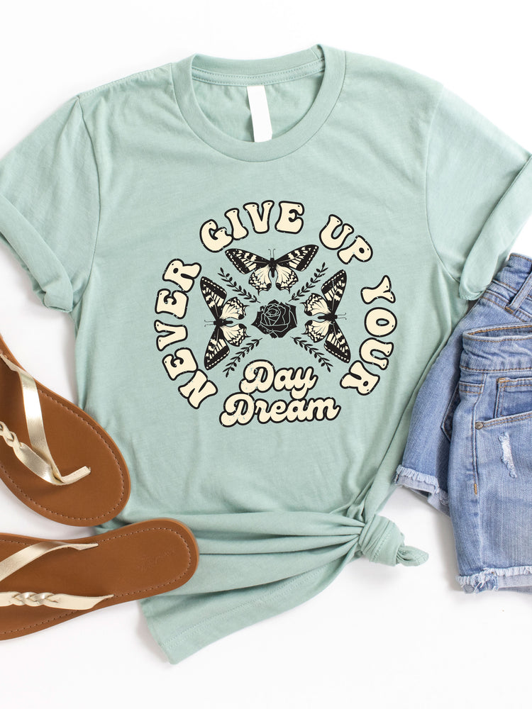 Never Give Up Your Day Dream Graphic Tee