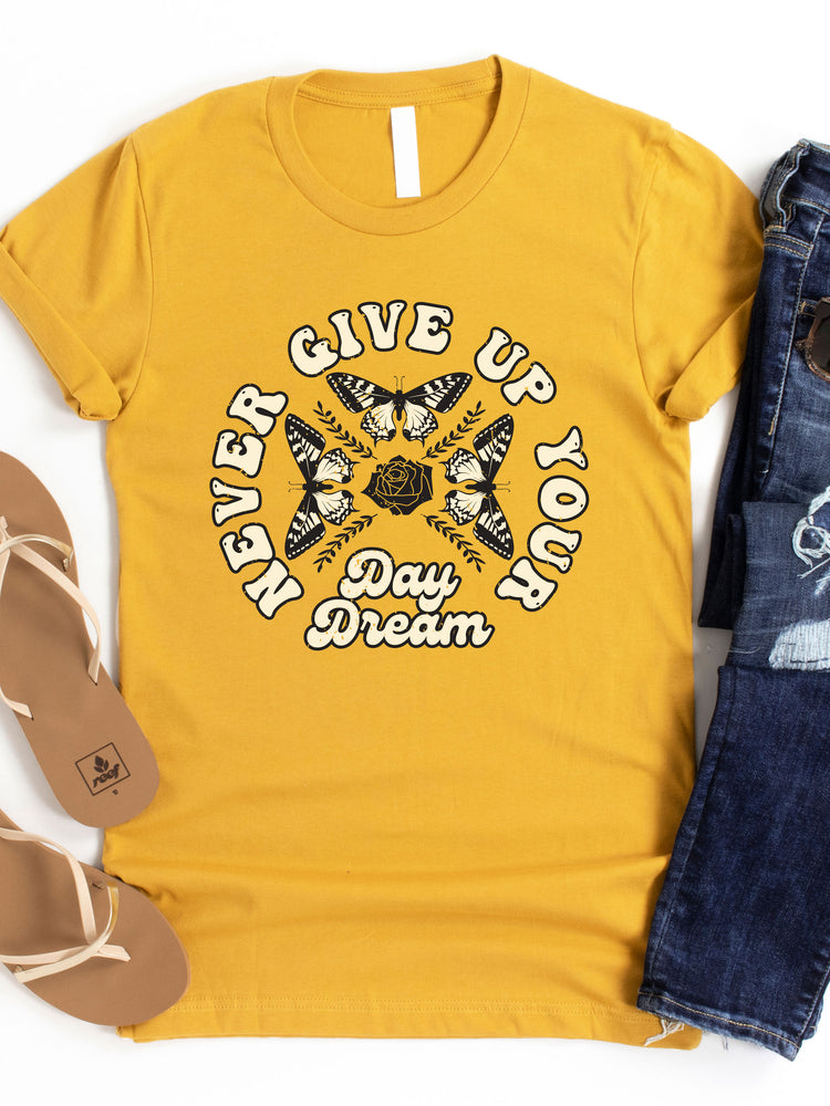 Never Give Up Your Day Dream Graphic Tee
