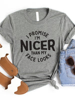 I promise I'm nicer than my face looks Graphic Tee