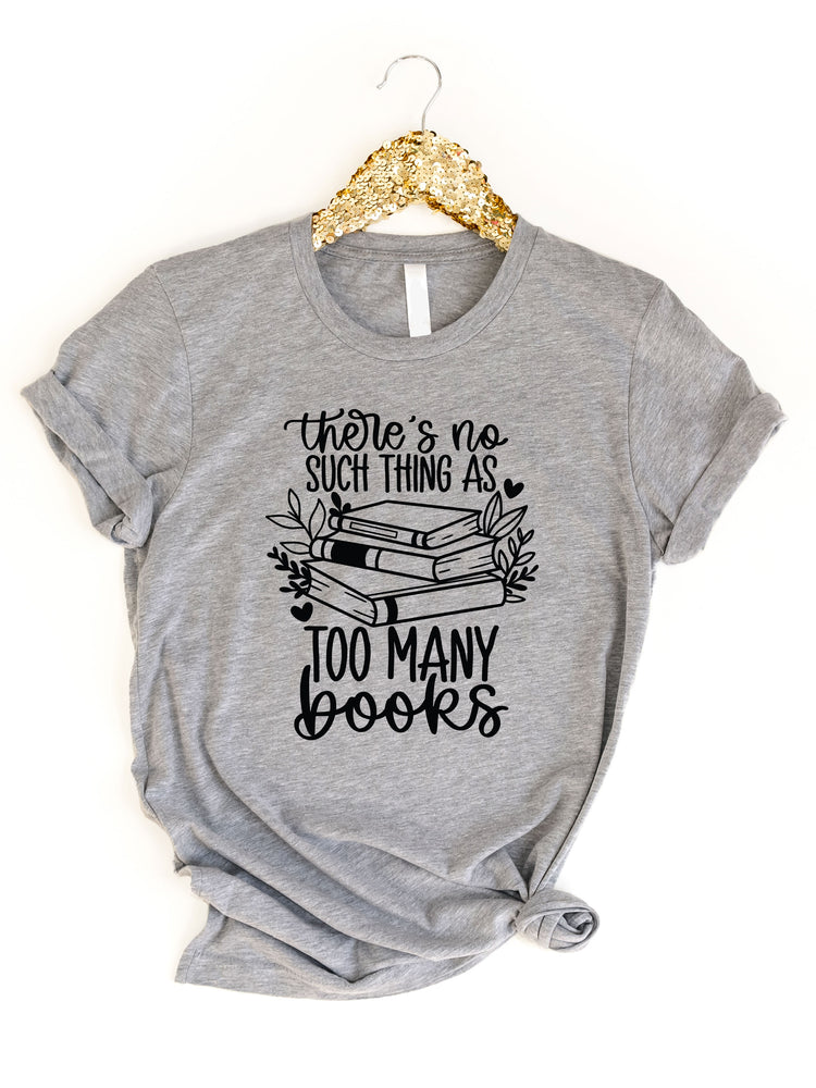 No such thing as too many books Graphic Tee