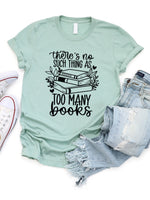 No such thing as too many books Graphic Tee