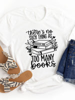 No such thing as too many books Graphic Tee