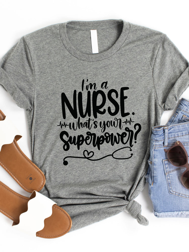 i'm a Nurse What's your Superpower Graphic Tee