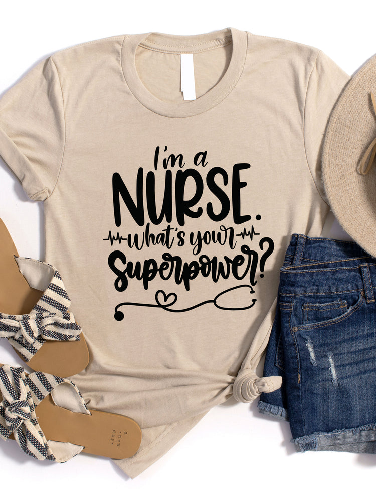i'm a Nurse What's your Superpower Graphic Tee