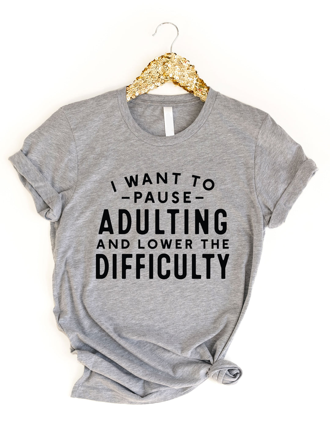 I want to Pause Adulting Lower Difficulty Graphic Tee