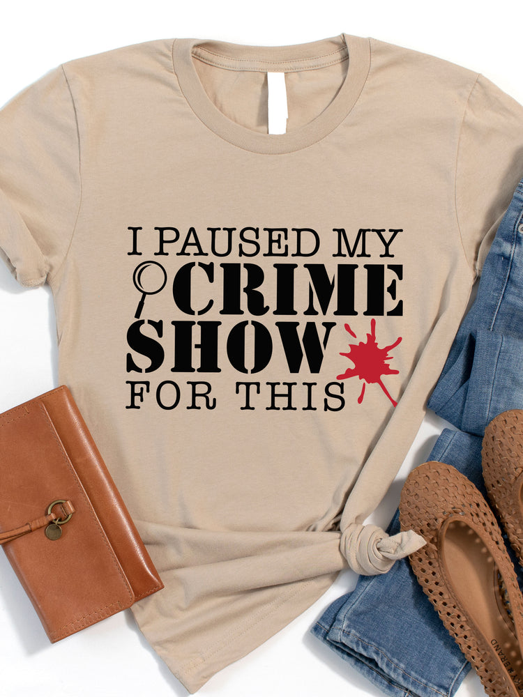 I paused my crime show for this Graphic Tee